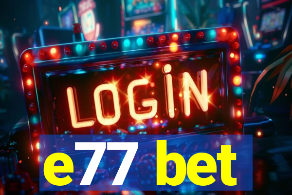 e77 bet